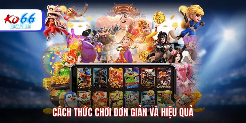 Cách chơi đơn giản hiệu quả