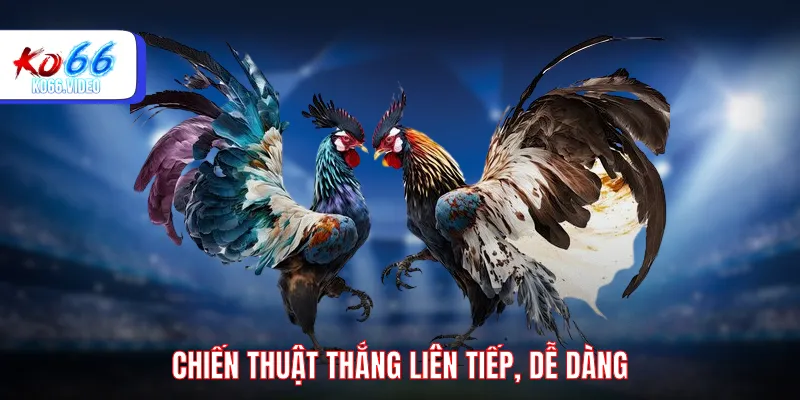 Chiến thuật thắng liên tiếp, dễ dàng