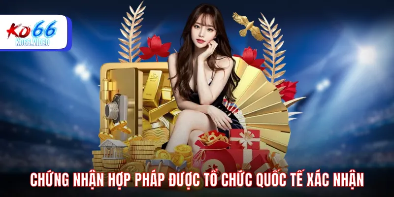 Chứng nhận hợp pháp được tổ chức quốc tế xác nhận