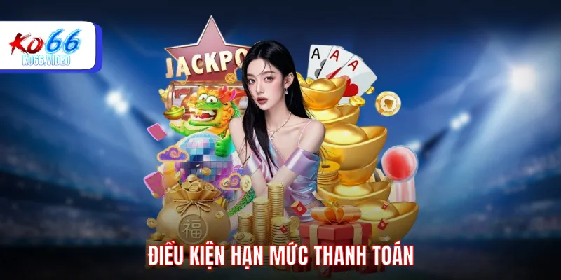 Điều kiện hạn mức thanh toán