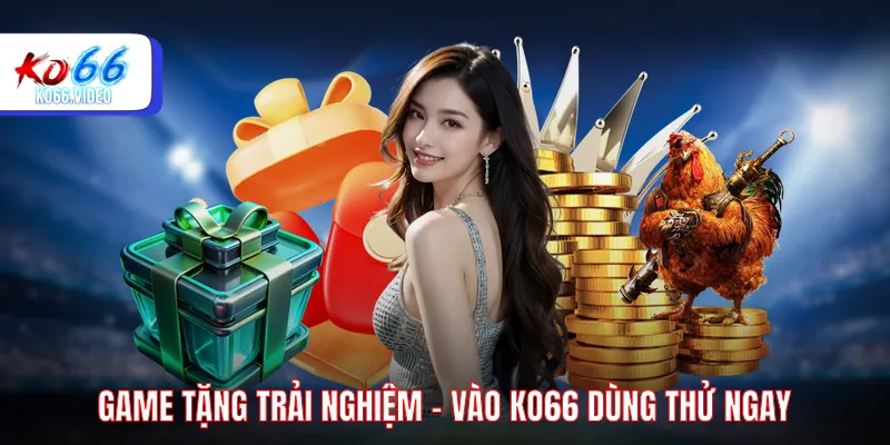 Game tặng trải nghiệm