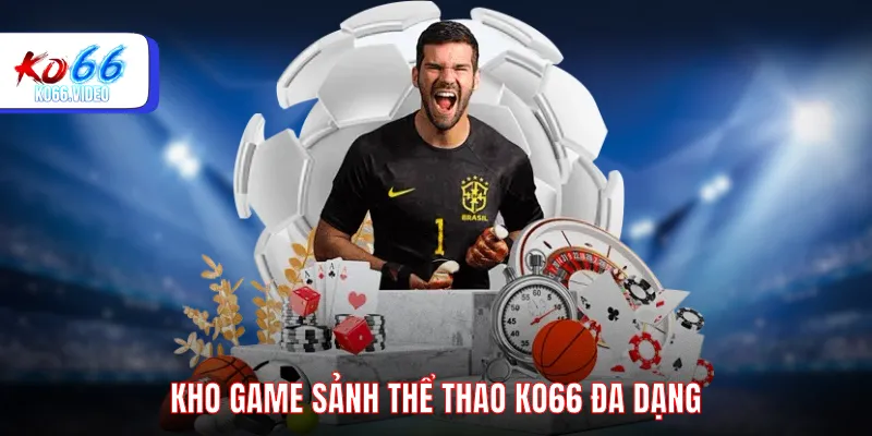 Kho game sảnh thể thao KO66 đa dạng