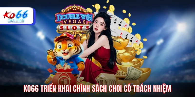 KO66 triển khai chính sách chơi có trách nhiệm