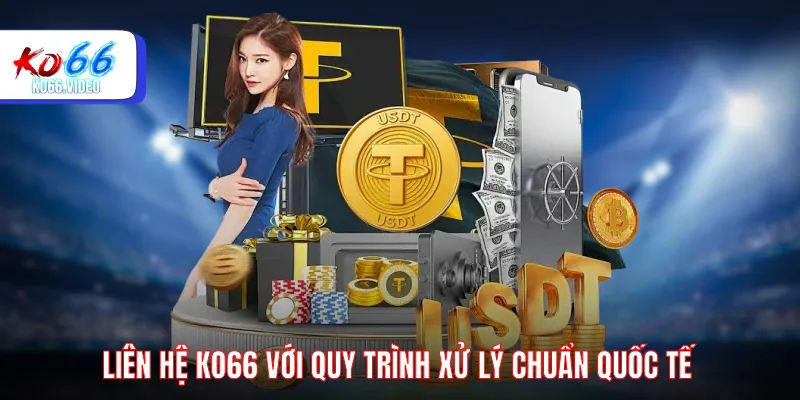 Liên hệ KO66 với quy trình xử lý chuẩn quốc tế