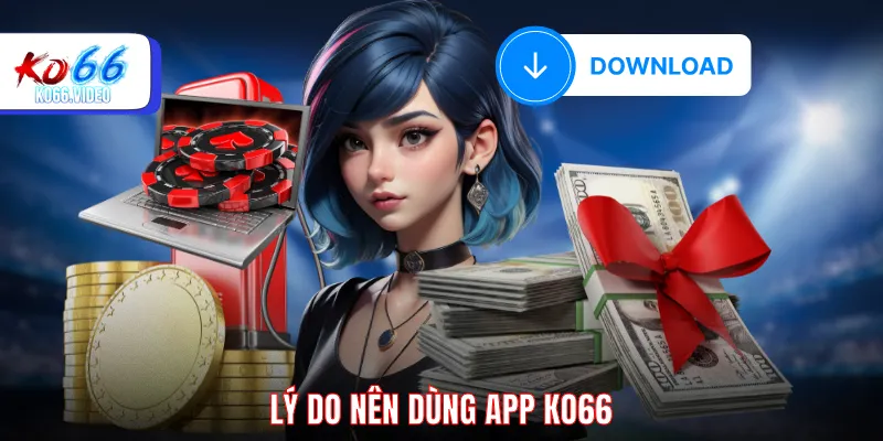 Lý do nên dùng app KO66