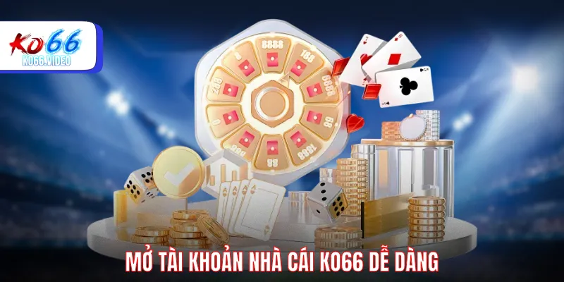 Mở tài khoản nhà cái KO66 dễ dàng