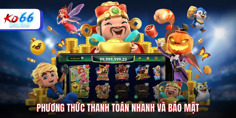 Phương thức thanh toán nhanh và bảo mật