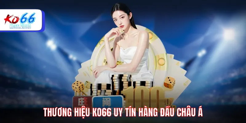 Thương hiệu KO66 uy tín hàng đầu châu Á