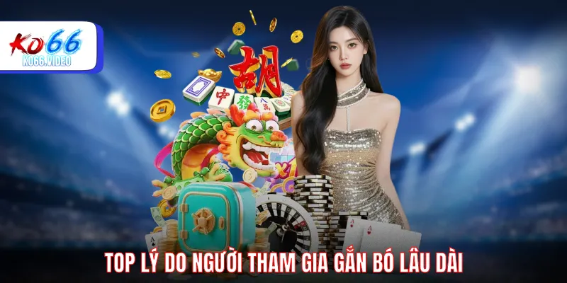 Top lý do người tham gia gắn bó lâu dài
