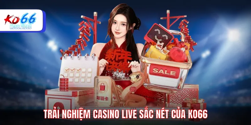 Trải nghiệm casino live sắc nét của KO66