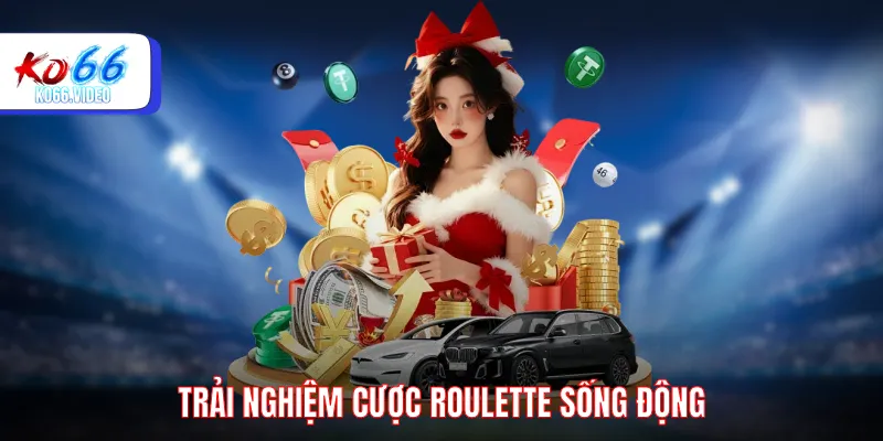 Trải nghiệm cược roulette sống động